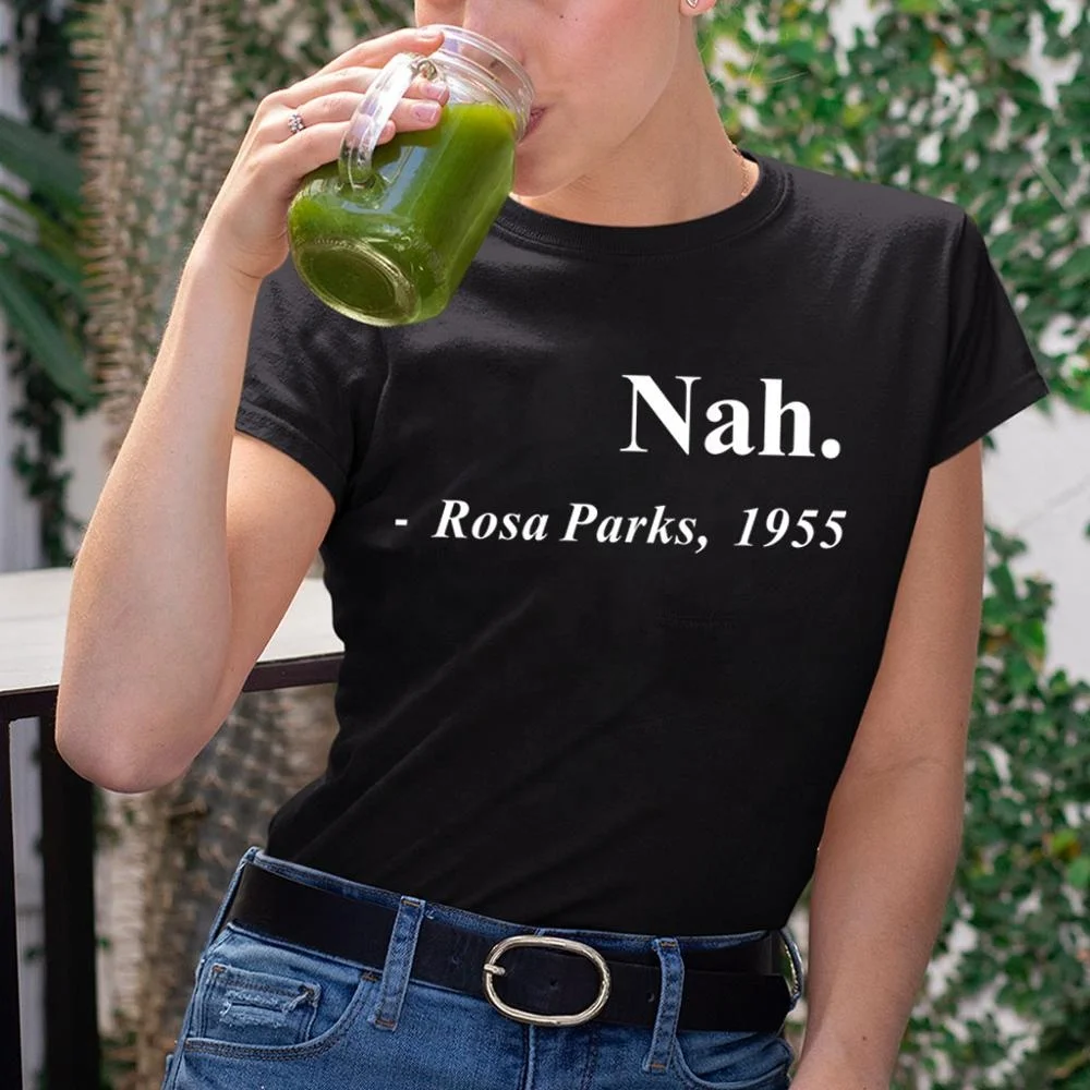 

Equal Rights Slogan Women T Shirt Nah.Rosa Parks,1955 Letter Printed Tshrits Short Sleeve Hipster Streetwear Graphic Tees Tops