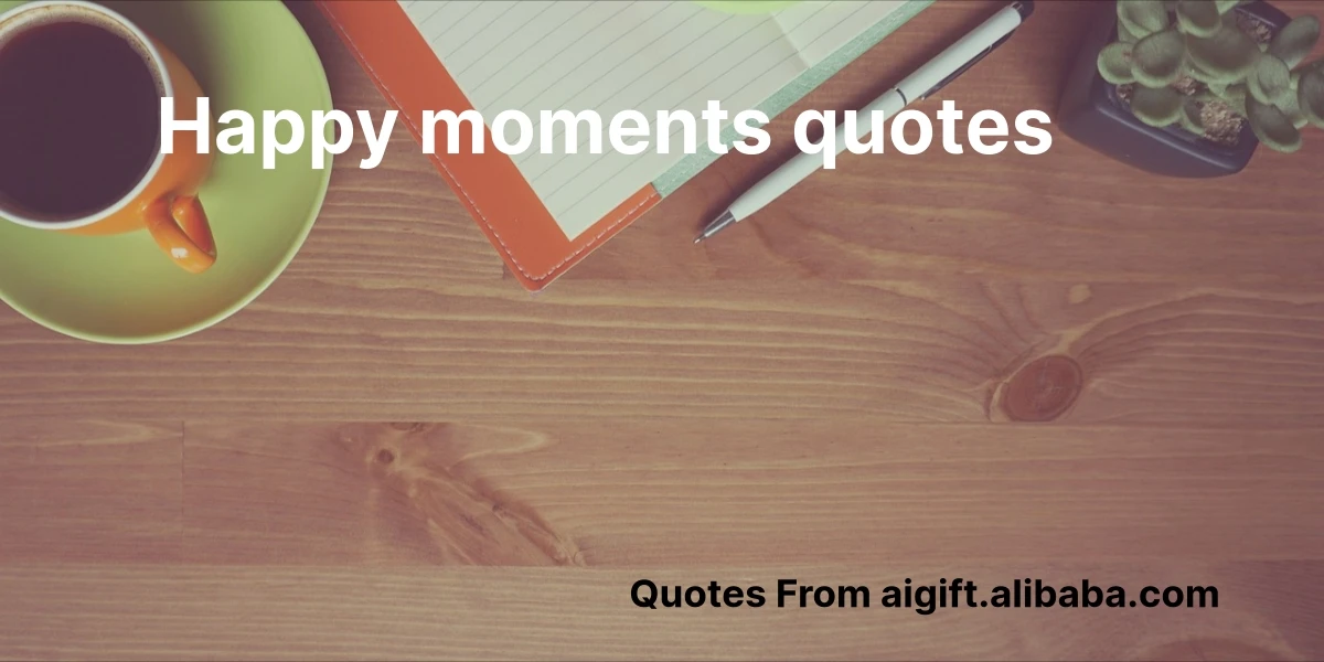 happy moments quotes