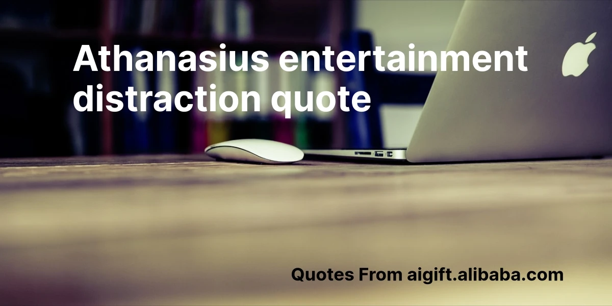athanasius entertainment distraction quote