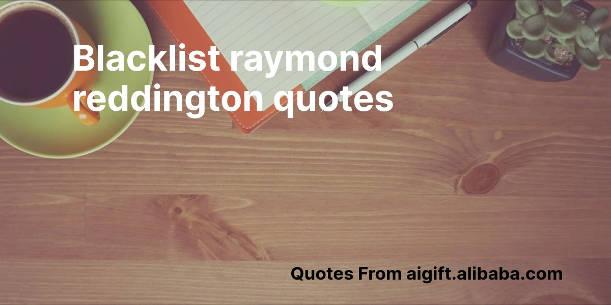 blacklist raymond reddington quotes