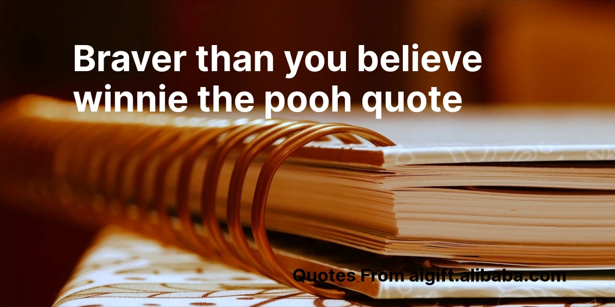 braver than you believe winnie the pooh quote