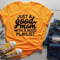 

Funny Slogan Grunge Aesthetic Women Fashion Shirt Vintage Tee Art Top Just A Good Mom with Hood Playlist T-shirt Mother Day Gift
