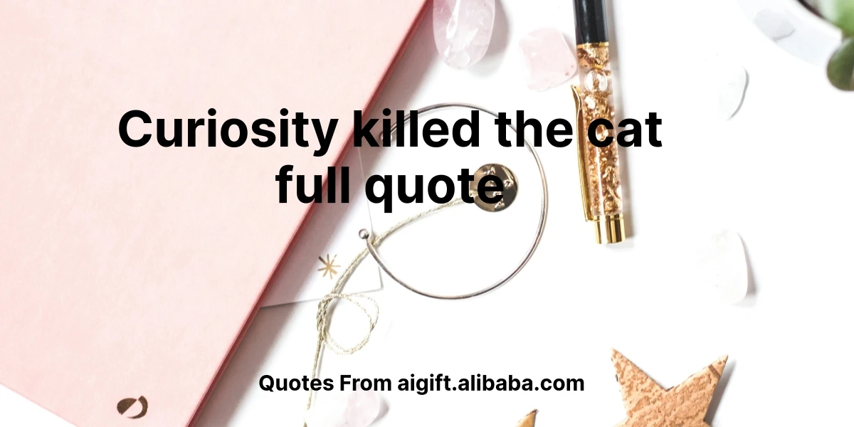 curiosity killed the cat full quote