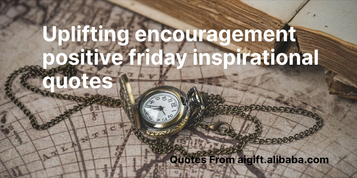 Uplifting Friday Quotes for Positivity & Inspiration