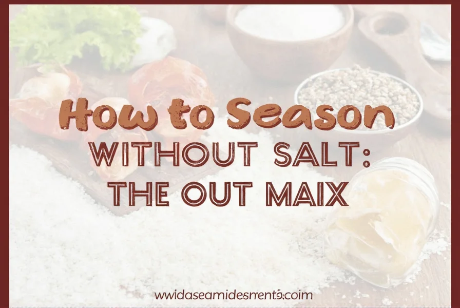 How to Season Without Salt: Flavorful Alternatives Guide
