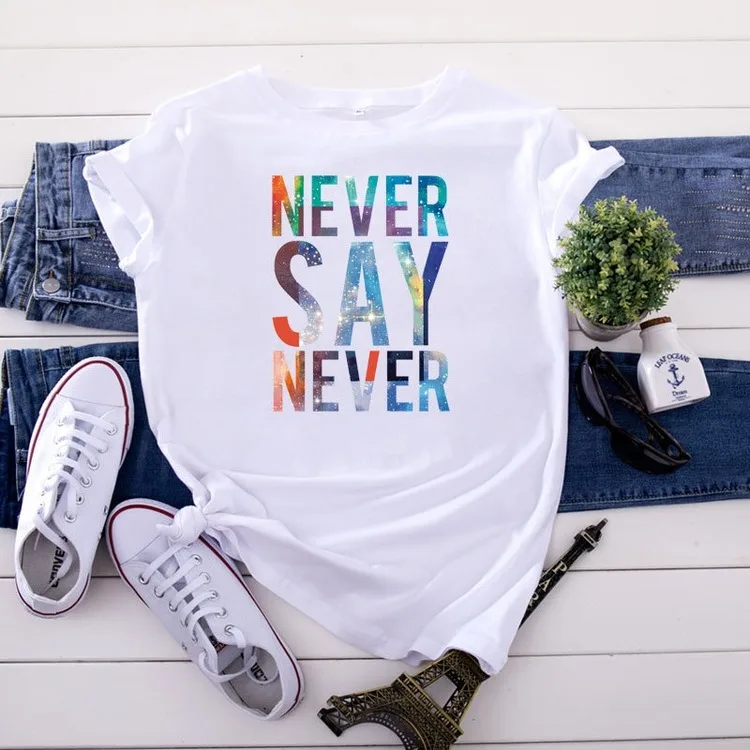 

Never Say Never Women T-shirt 100% Cotton Plus Size Short Sleeve T Shirt Female Vintage Tshirt O-Neck harajuku Tops Tees femme