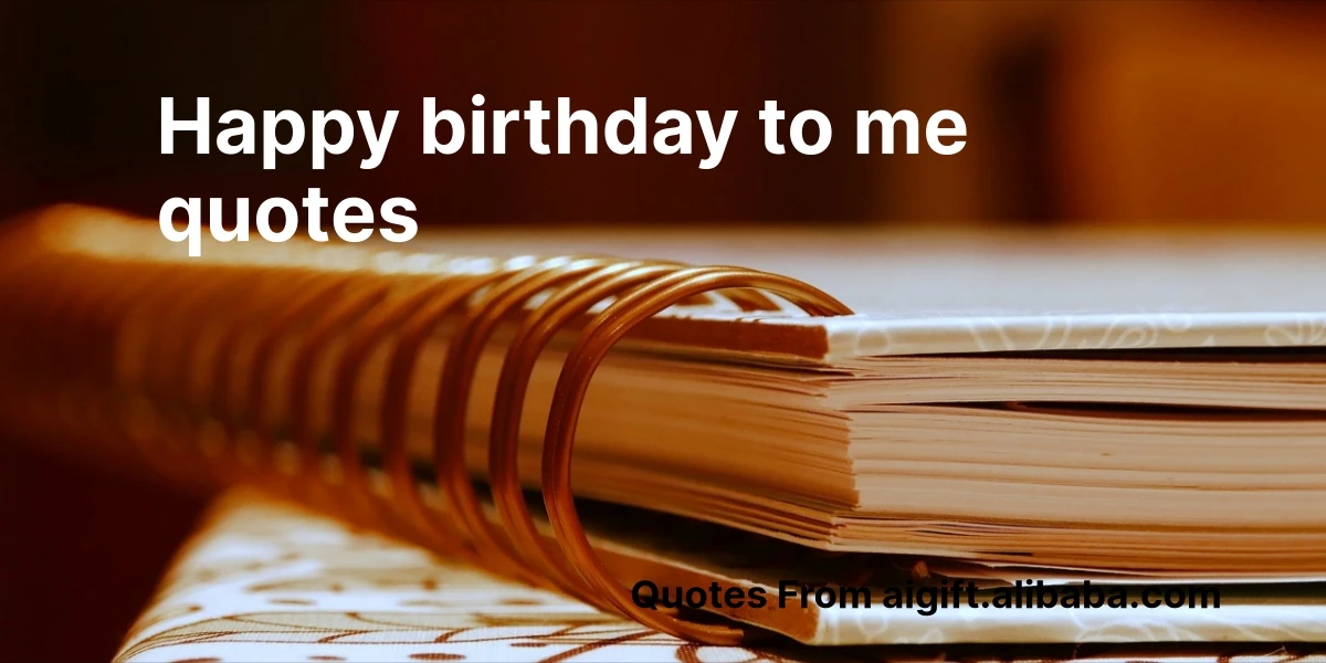 happy birthday to me quotes