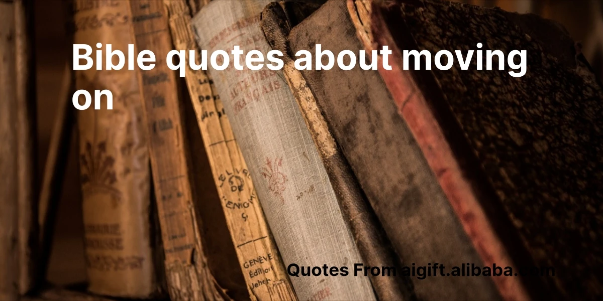 bible quotes about moving on