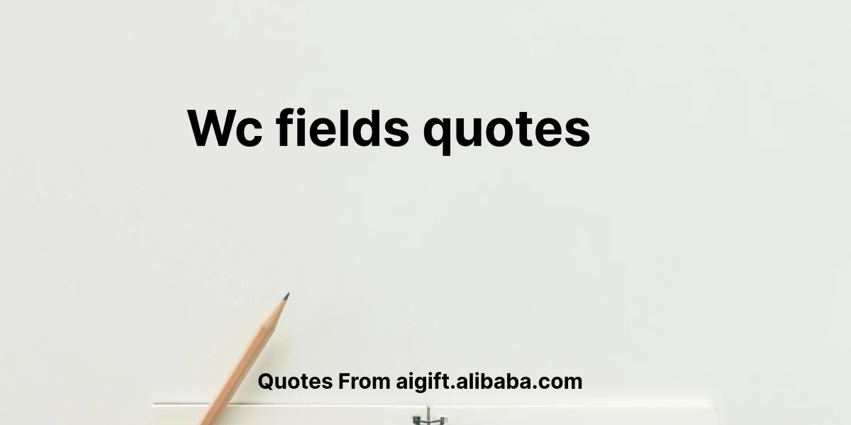 wc fields quotes