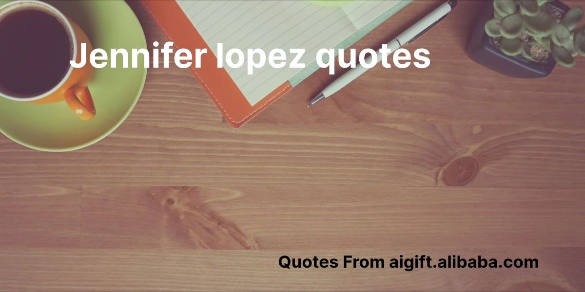 jennifer lopez quotes