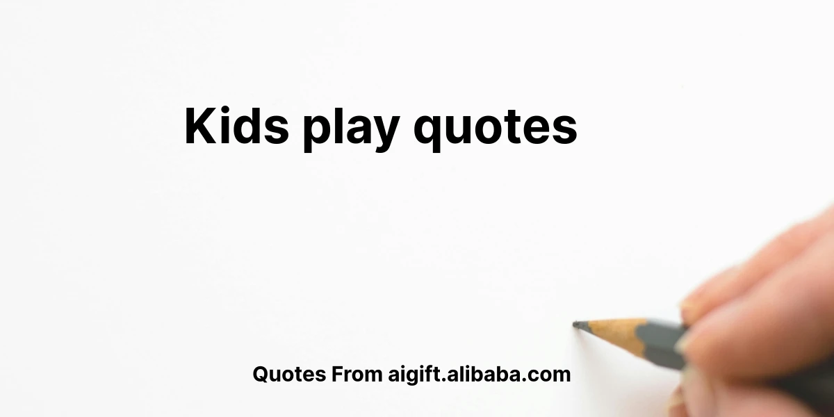 kids play quotes