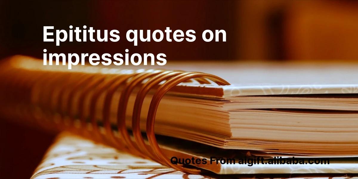 epititus quotes on impressions