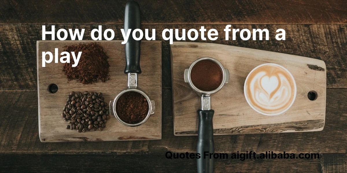 how do you quote from a play