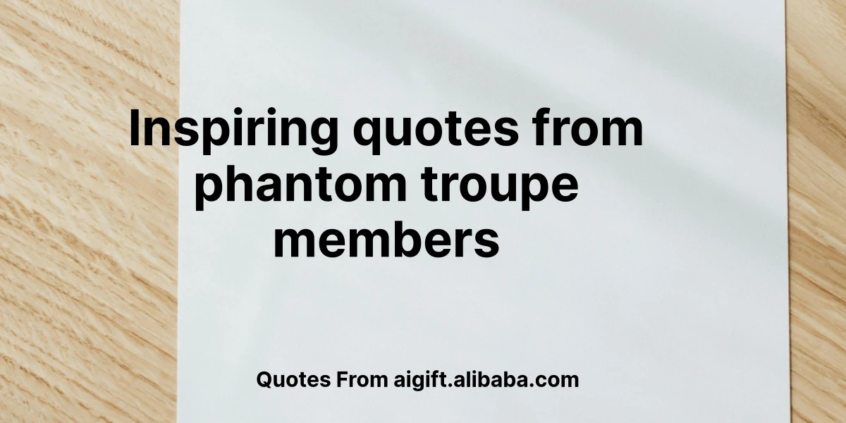 inspiring quotes from phantom troupe members