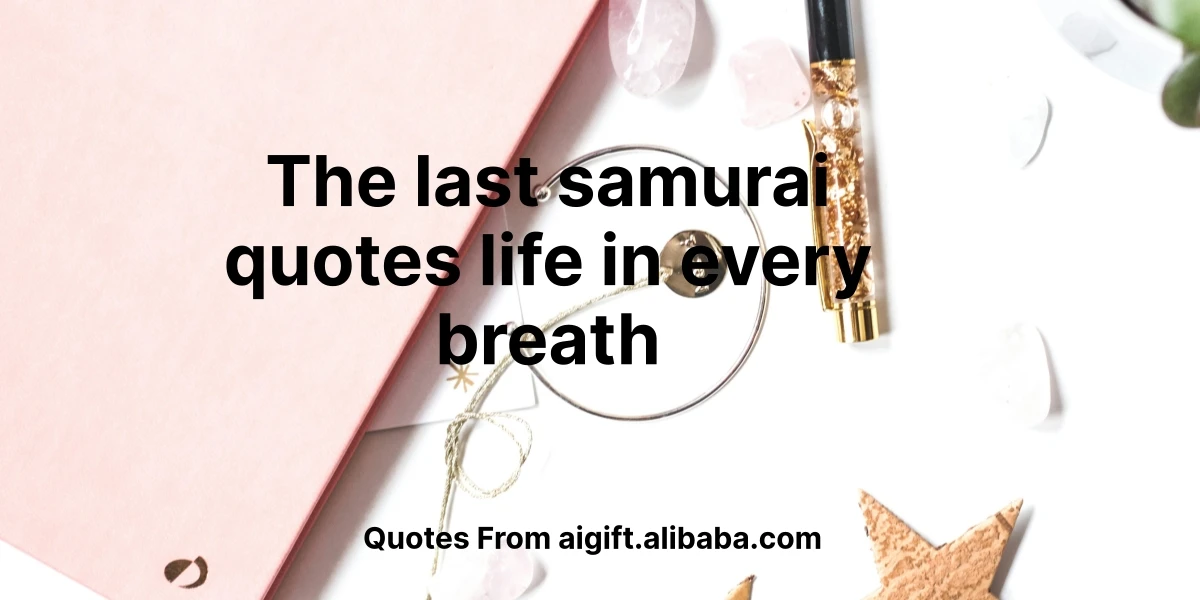 the last samurai quotes life in every breath