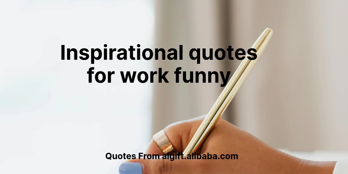100+ Funny Inspirational Quotes for Work to Keep You Motivated and Smiling