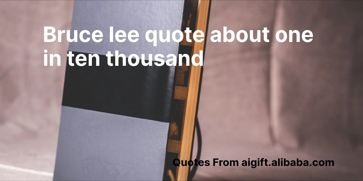 bruce lee quote about one in ten thousand
