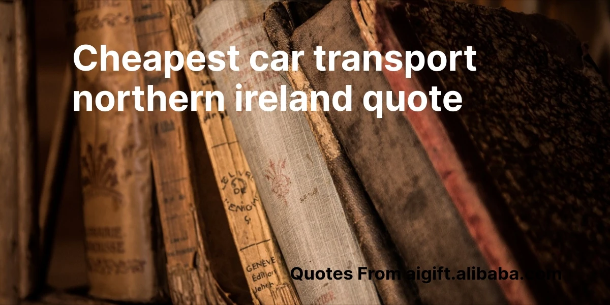 cheapest car transport northern ireland quote