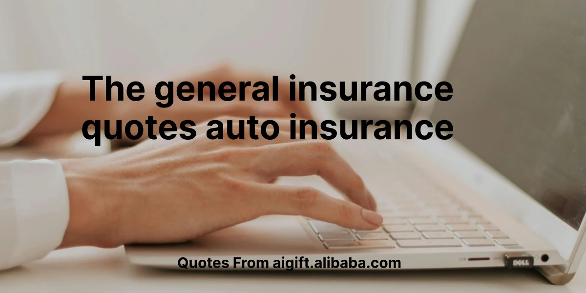 the general insurance quotes auto insurance