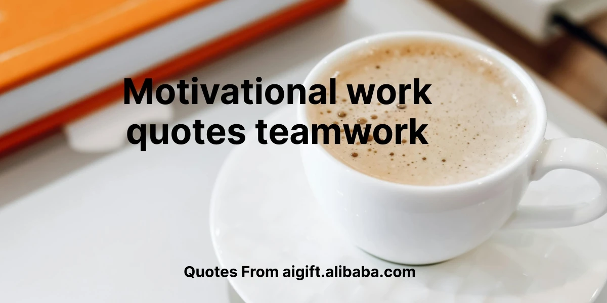 motivational work quotes teamwork