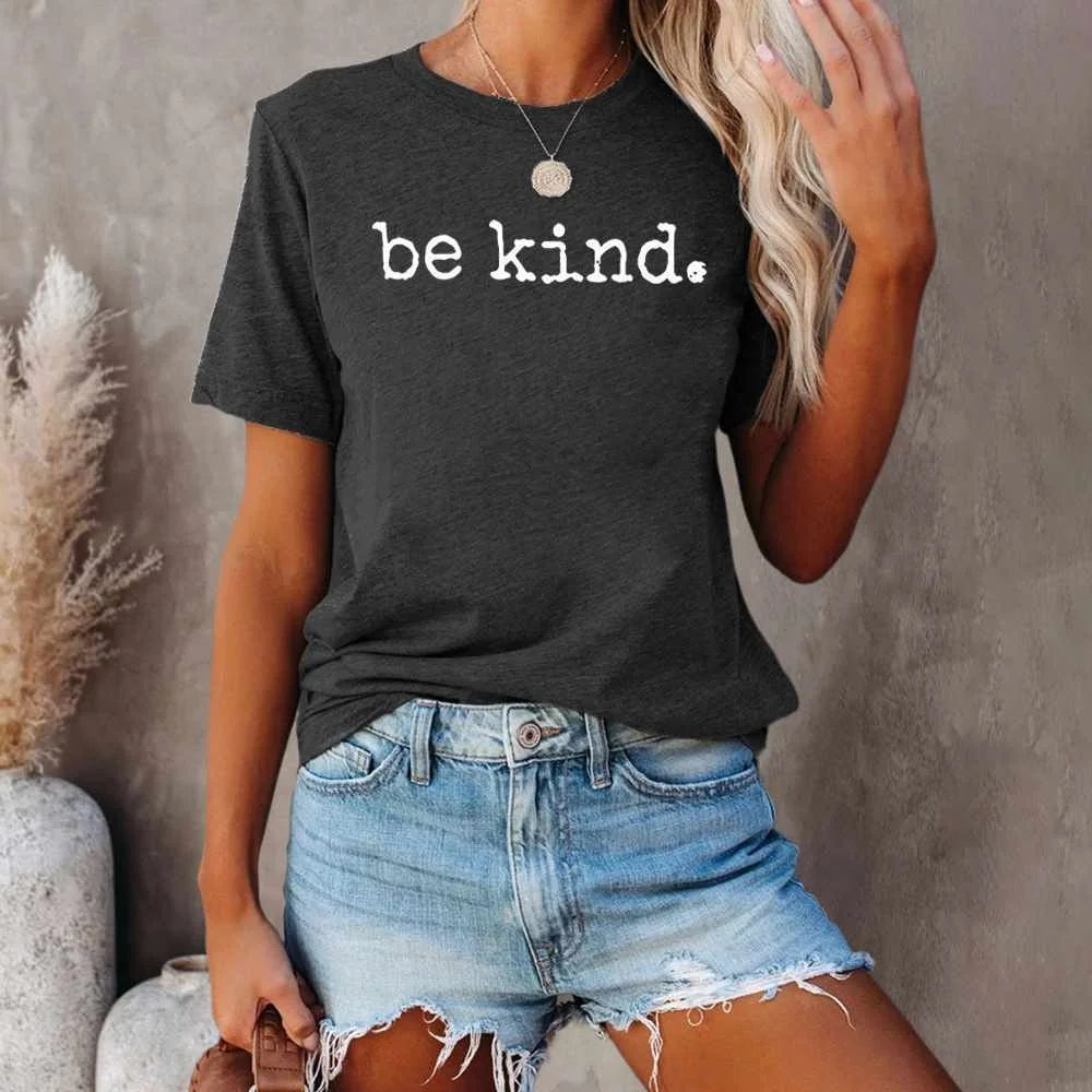 

European and American women's shirt be kind letter print round neck short sleeve t-shirt, Picture color