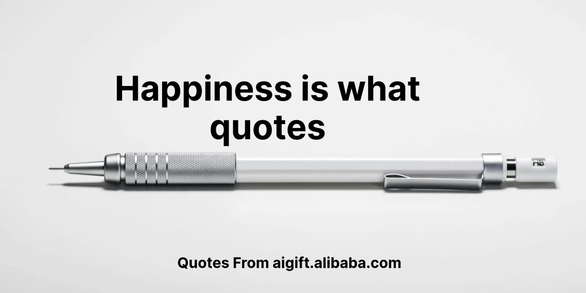 happiness is what quotes