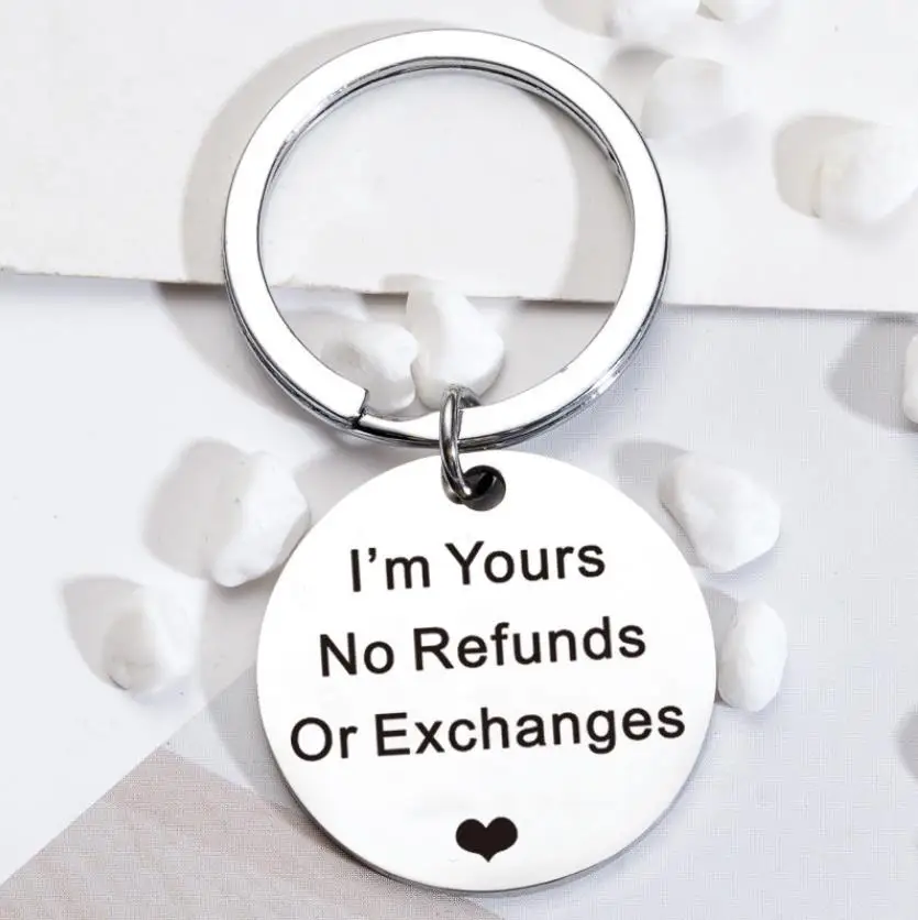 

Stainless Steel Round Shape I'm yours no refunds or exchanges Engraved Valentine Gifts Keychain