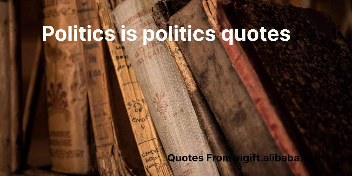 politics is politics quotes