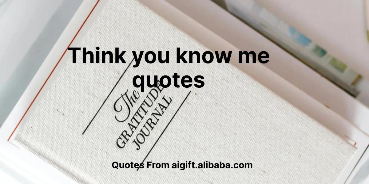 think you know me quotes