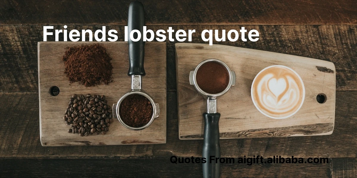 friends lobster quote