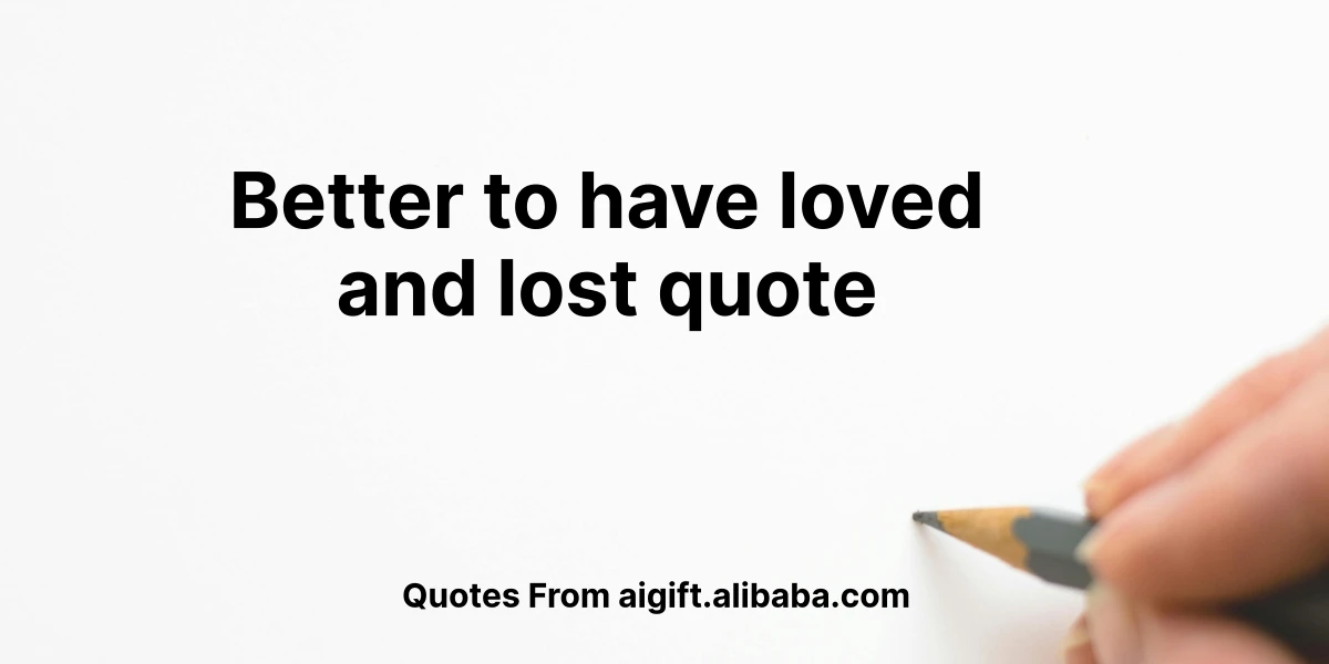 better to have loved and lost quote