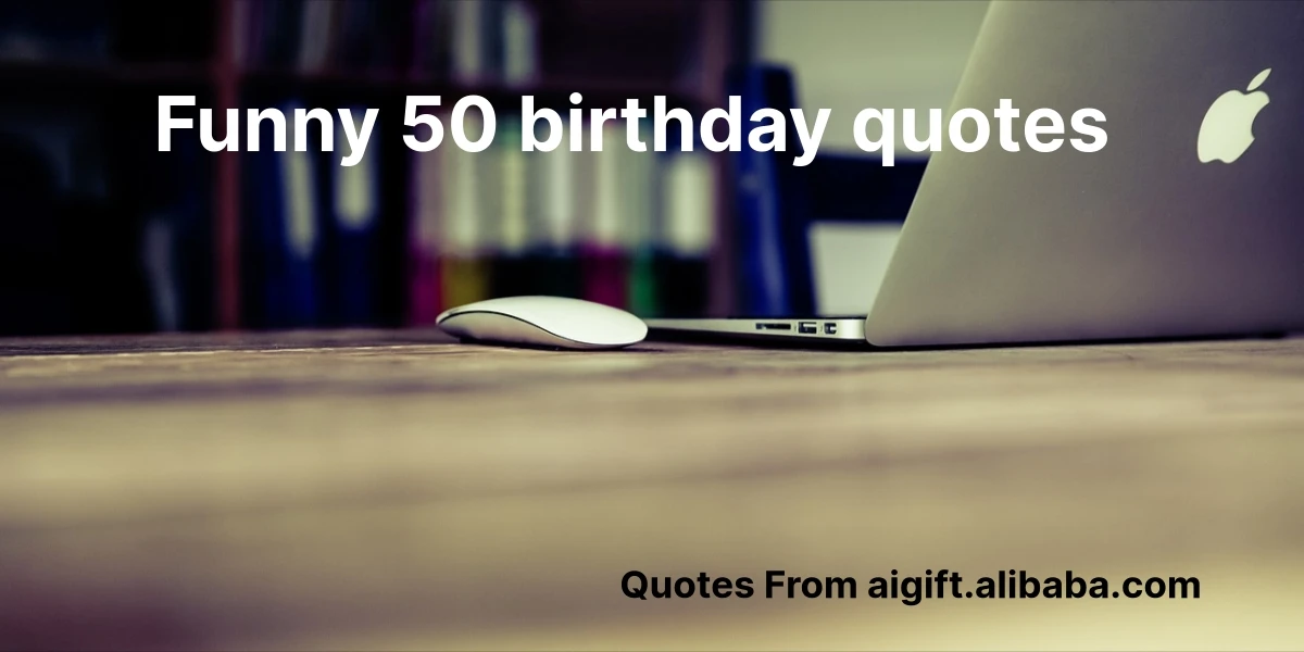 funny 50 birthday quotes