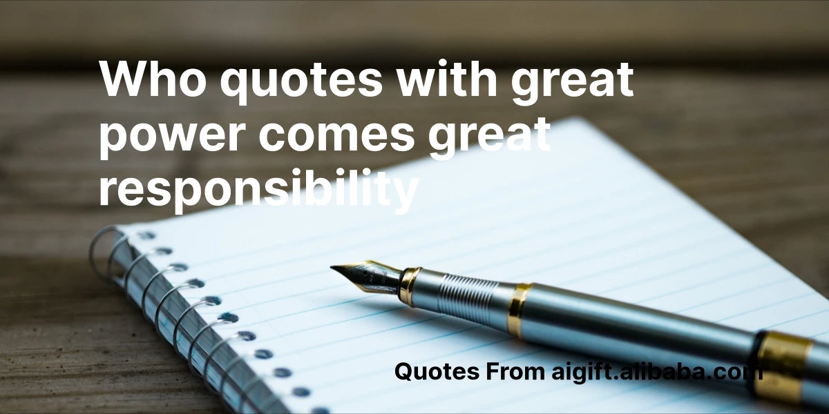 who quotes with great power comes great responsibility