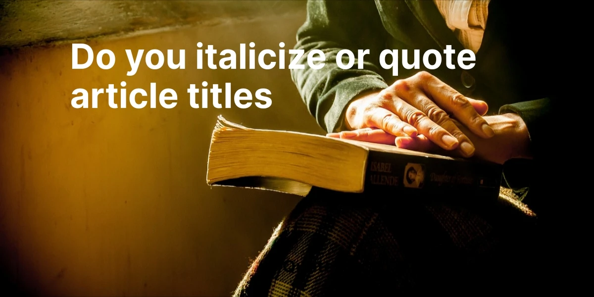 do you italicize or quote article titles