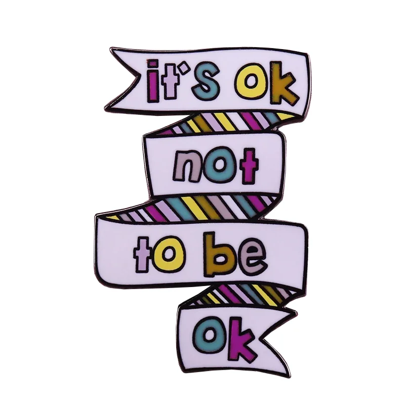 

It's Okay Not To Be Okay Badge Mental Health Enamel Pin positive awareness brooch Pefect Motivation decor