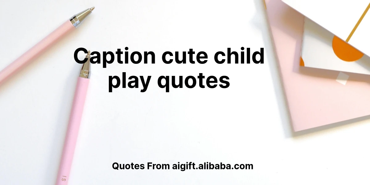 caption cute child play quotes