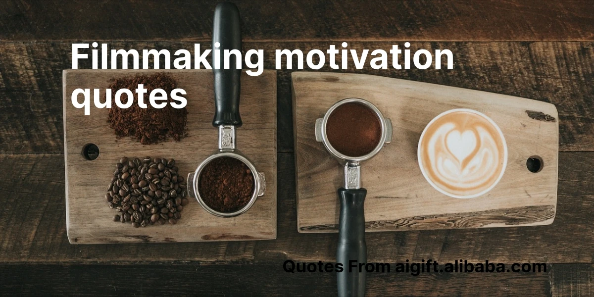 filmmaking motivation quotes