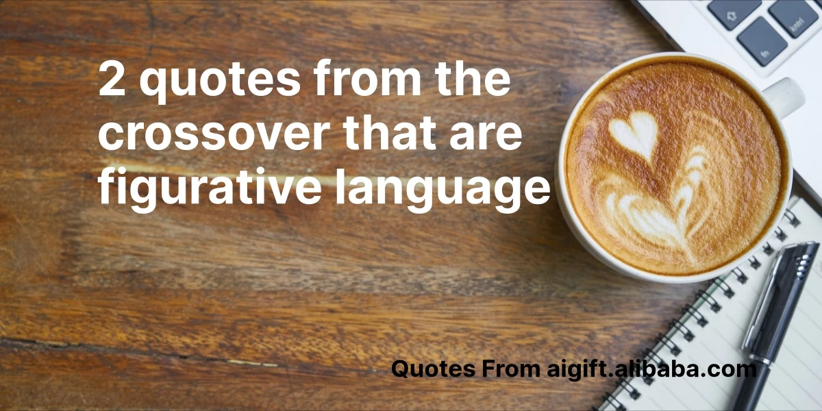 2 quotes from the crossover that are figurative language
