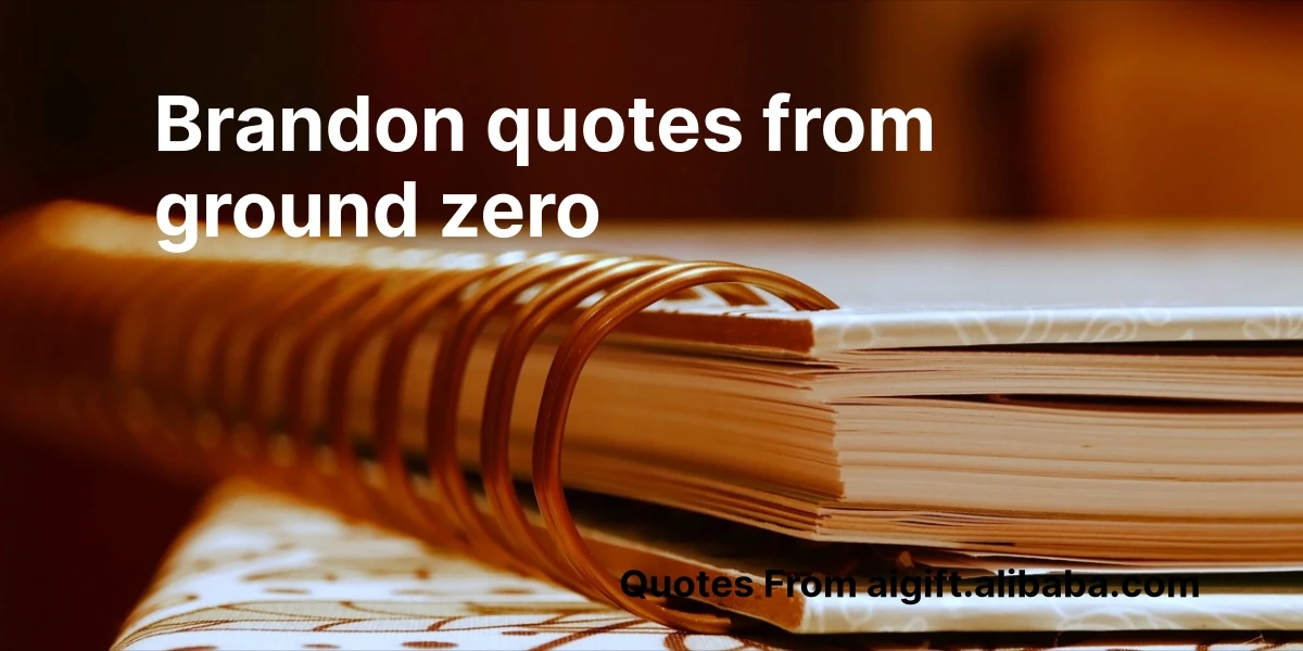 brandon quotes from ground zero