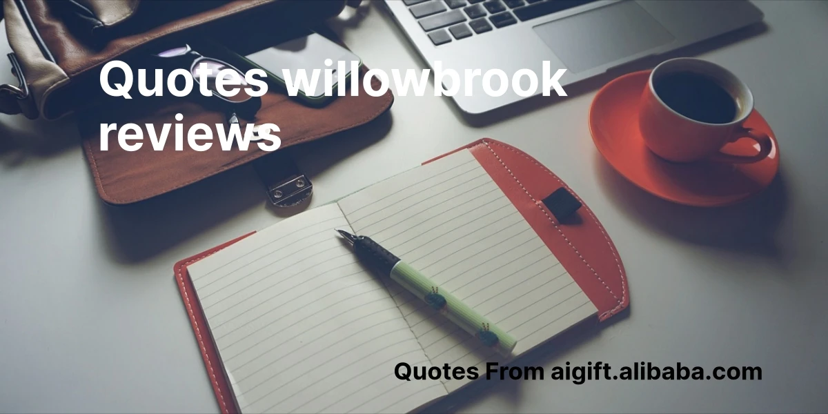 quotes willowbrook reviews