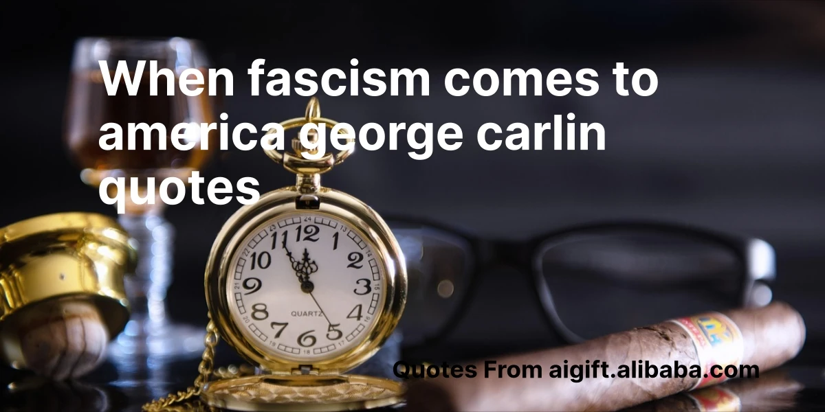 when fascism comes to america george carlin quotes
