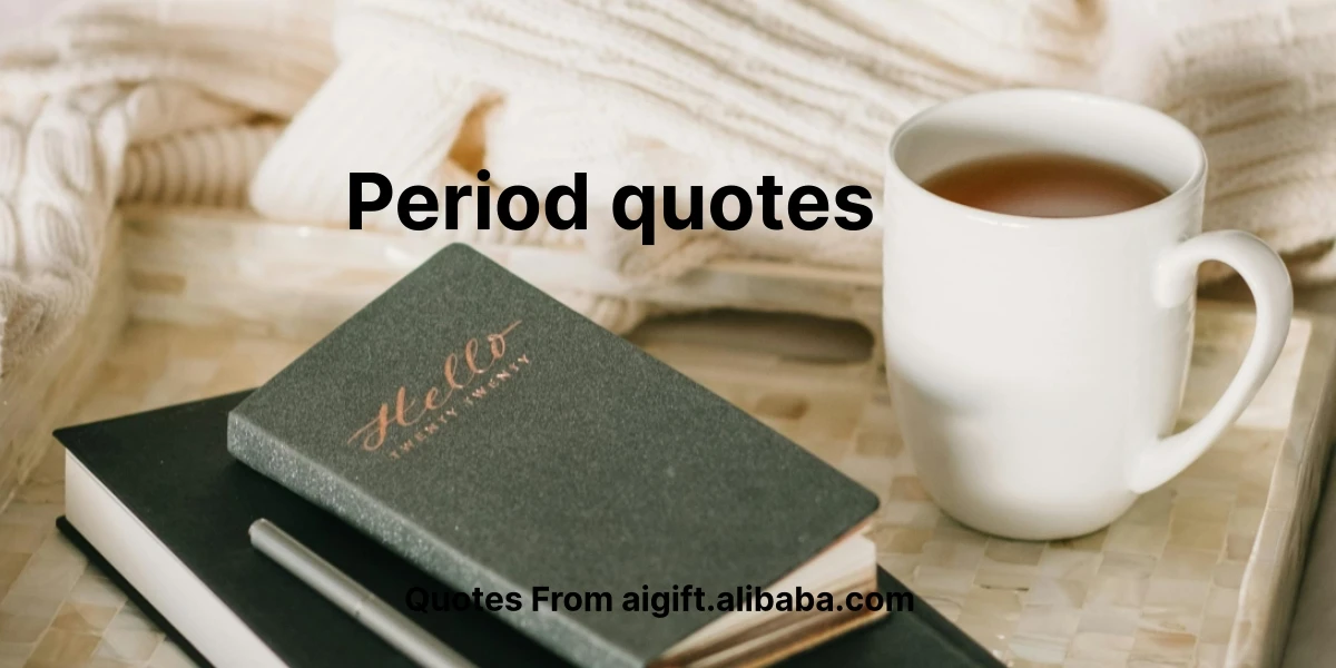 period quotes