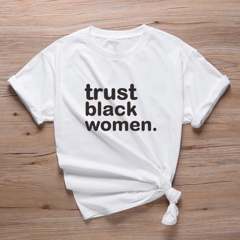 

Wholesale Trust Black Women Slohan T Shirt Melanin Tee Black Lives Matter Basic Cotton T Shirts