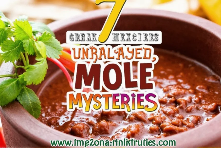7 mole mysteries unraveled from mexico s most flavorful sauce to your kitchen