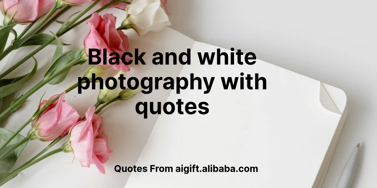 black and white photography with quotes